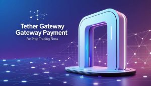 Tether Gateway Payment for Prop Trading Firms