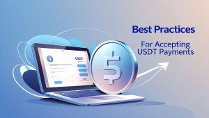 Best Practices for Accepting USDT Payments
