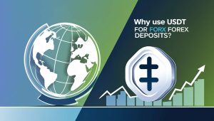Why Use USDT for Forex Deposits?